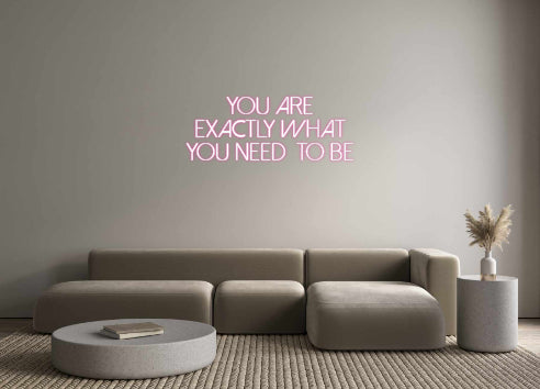 Neon personalizzato: You are 
exac...