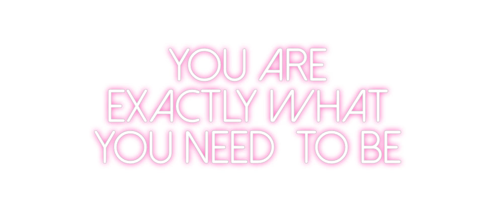 Neon personalizzato: You are 
exac...