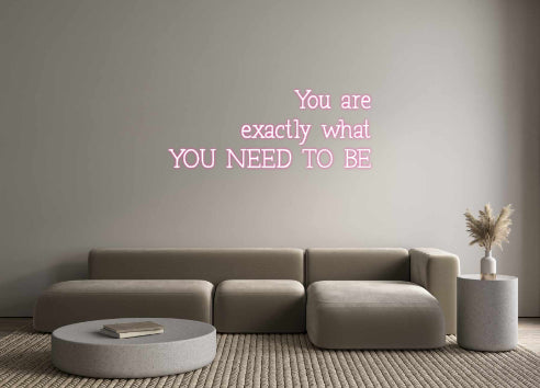 Neon personalizzato: You are 
exac...