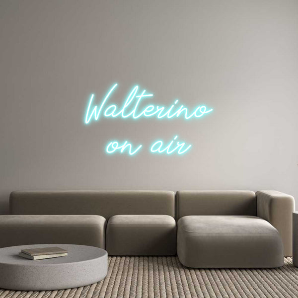 Neon personalizzato: Walterino
 o...