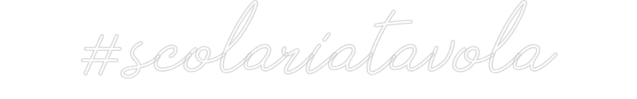 Neon personalizzato: #scolariatavola