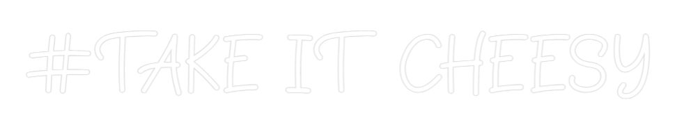 Neon personalizzato: #TAKE IT CHEE...