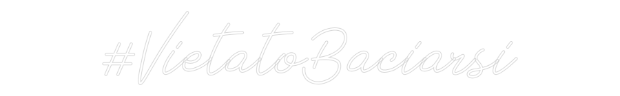 Neon personalizzato: #VietatoBacia...