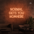 Insegna al neon Normal Gets You Nowhere